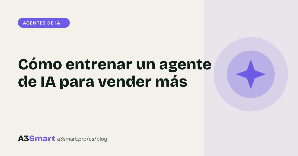Cómo entrenar un agente de IA para vender más